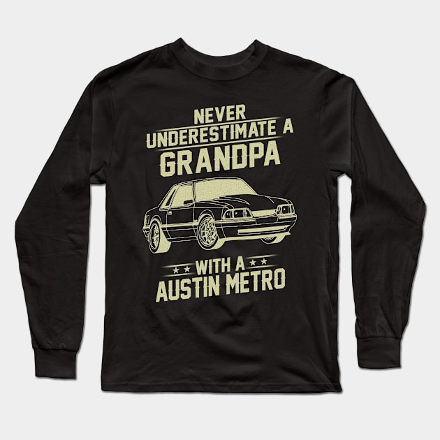 Grandpa With Austin Metro Vintage Retro Classic Car Lover Gift Never Underestimate Grandpa Dad Father With Antique or Muscle Car Long Sleeve T-Shirt by Amzprimeshirt